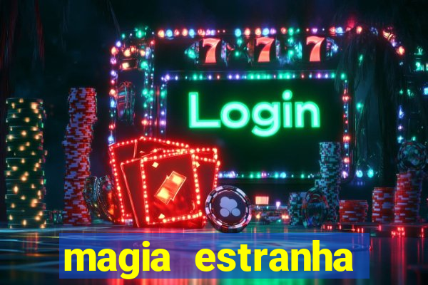 magia estranha filme completo dublado google drive
